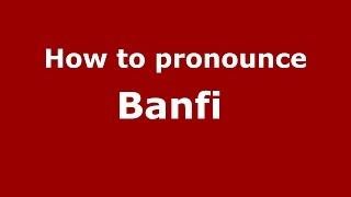 How to pronounce Banfi 