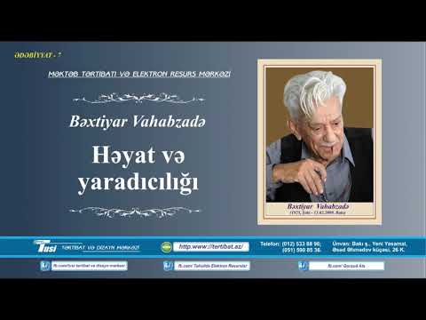 Bəxtiyar Vahabzadə. Həyat və yaradıcılığı.