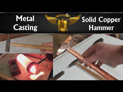 Melting Copper pipes and casting a solid copper Hammer