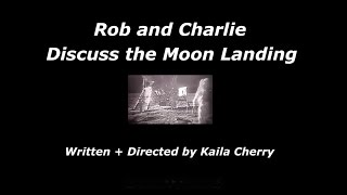 rob and charlie discuss the moon landing (csssa film app)