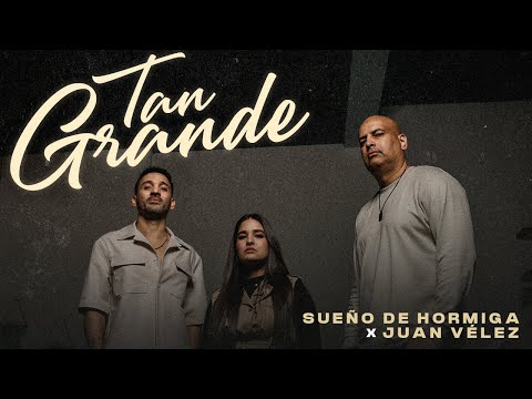 Sueño de Hormiga X Juan Vélez - Tan Grande