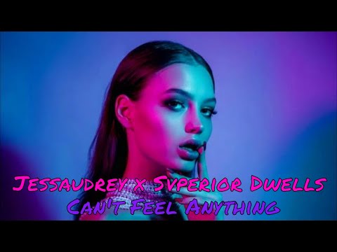 Jessaudrey x Svperior Dwells - I Can't Feel Anything