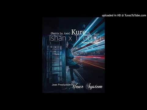 Kure_Ishan x Ti Gonzi (Remix by Joex)Island Riddim Remix 2021