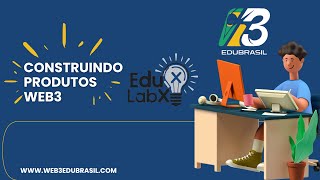 EduLabX ‐ Construindo Produtos Web3 - 4ª Aula