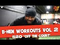 B HEN S WORKOUT JOURNEY Volume 2 520 Off The Court W Jeff Teague Exclusive