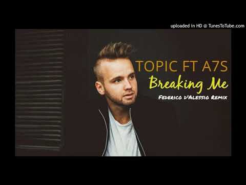 Topic, A7S - Breaking Me ( Federico d'Alessio Remix )