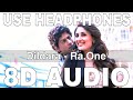 Dildara (8D Audio) || Ra.One || Kumaar || Shah Rukh Khan, Kareena Kapoor