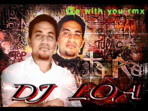DJ LOA- BE WITH YOU RMX