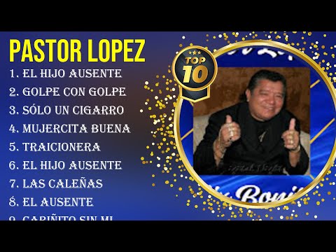 Lo mejor del álbum completo de Pastor Lopez 2024 ~ Mejores artistas para escuchar 2024