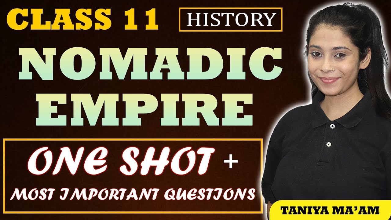 Nomadic empires | Class 11 History | Chapter 3 Full Explanation | Ques/Ans | One Shot | Taniya Ma'am