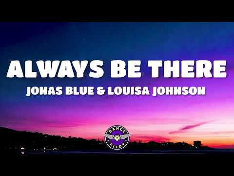Jonas Blue, Louisa Johnson - Always Be There (Lyrics)