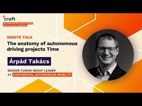 The anatomy of autonomous driving projects - Árpád Takács, Continental | Craft Conference, 2023