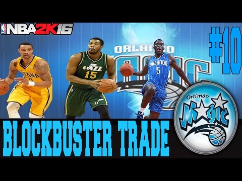 NBA 2K16 ORLANDO MAGIC MY GM MODE EP.10 - BLOCKBUSTER TRADE!!