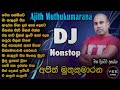 Ajith Muthukumarana Dj Nonstop Remix අජිත් මුතුකුමාරන පරන සි