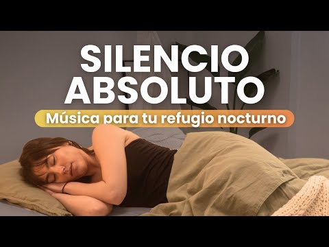 SILENCIO ABSOLUTO | Música para tu refugio nocturno y descanso total antes de dormir