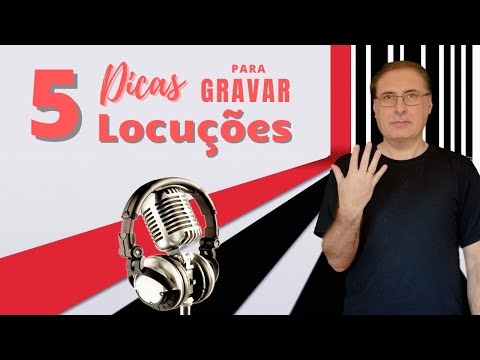 5 Dicas para Gravar Locuções