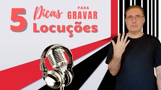 5 Dicas para Gravar Locuções