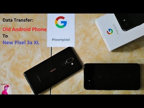 How to Transfer Data from Old Android Phone (Nokia 7 Plus) to New Pixel (3a XL)...