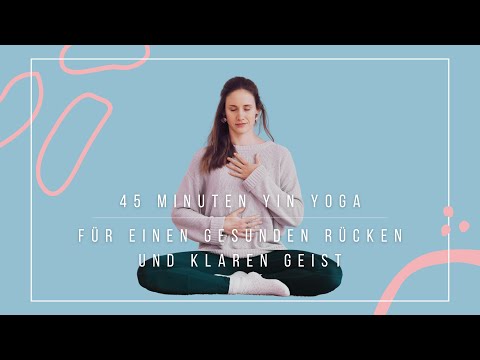 45 Minuten Yin Yoga für einen gesunden Rücken und klaren Geist | Auszeit im Alltag