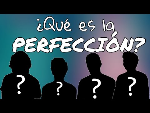 ¿Que es la PERFECCIÓN?