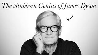 The Stubborn Genius of James Dyson