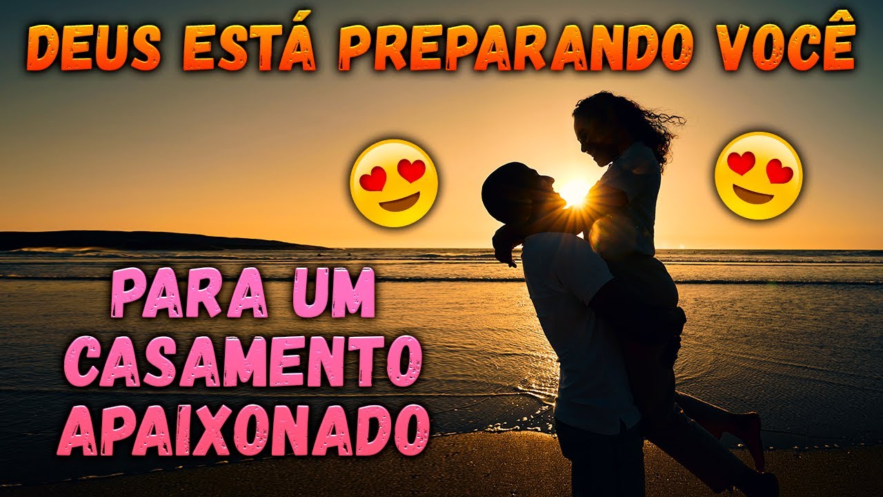 Você Está Entrando Em Um Casamento Apaixonado - Deus Está Colocando Alguém Em Seu Coração