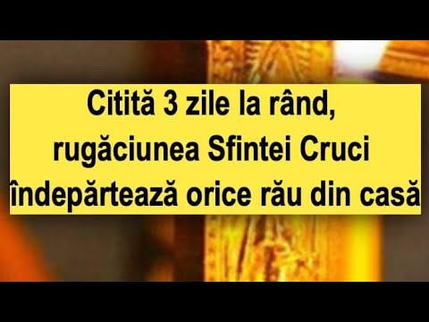 Este o rugaciune scurta ! Citită 3 zile la rând, rugăciunea Sfintei Cruci îndepărtează orice rău!