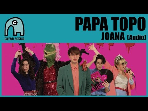 PAPA TOPO - Joana [Audio]