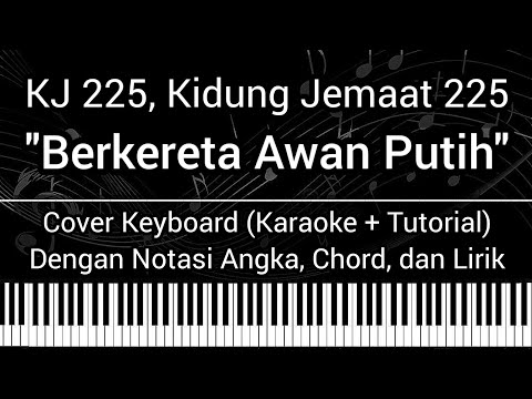 KJ 225 - Berkereta Awan Putih (Not Angka Chord Lirik) Cover Keyboard Karaoke Tutorial Kidung Jemaat