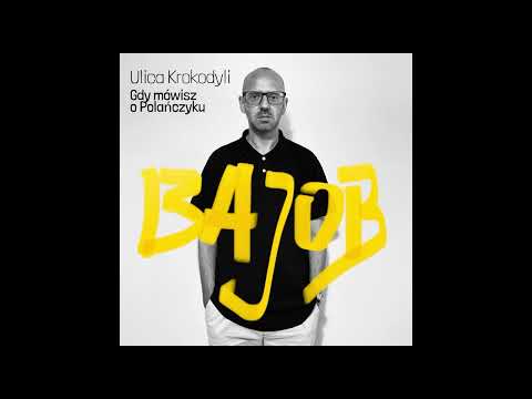 BAJOB - 🛹 Gdy mówisz o Polańczyku