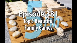 Episode 381 – Top 5(ish) Beautiful Family Games