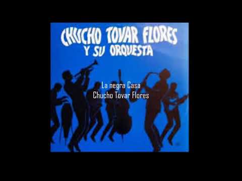 La Negra Casa Chucho Tovar Flores