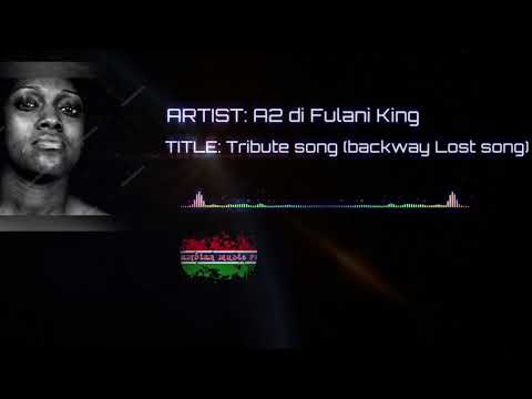 A2 DI FULANI - Tribute song (Backway lost song).... gambian music 2017.