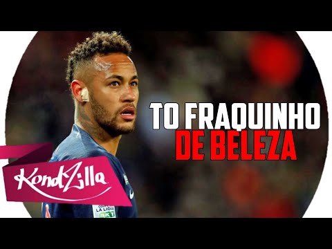 Neymar Jr - TO FRAQUINHO DE BELEZA MAS O MEU FUZIL (MC Leon)