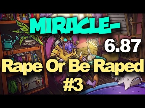 Miracle- Tinker 6.87 : Rape Or Be Raped Vol 3 - RAGE Dota 2 Gameplay