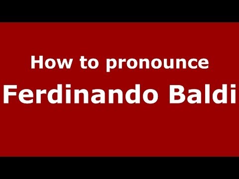 How to pronounce Ferdinando Baldi (Italian/Italy) - PronounceNames.com