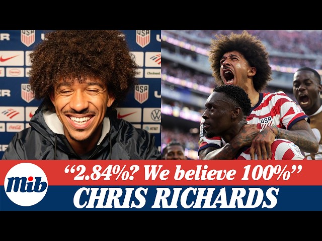 "Why Not Us?" Chris Richards on why USMNT can beat anyone and win World Cup