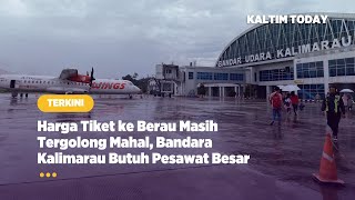 Harga Tiket ke Berau Masih Tergolong Mahal, Bandara Kalimarau Butuh Pesawat Besar