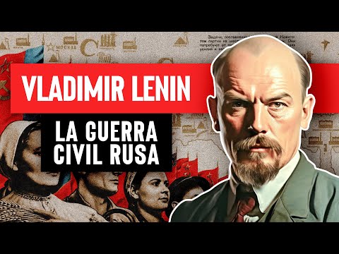 Vladimir Lenin: La Guerra Civil Rusa y el Nacimiento de la URSS - Documental [PARTE 2]