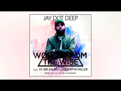 Jay Dot Deep feat. Sy Ari Da Kid & Quentin Miller - Words From The Wise