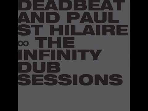 Deadbeat & Paul St Hilaire : The Infinity Dub Sessions