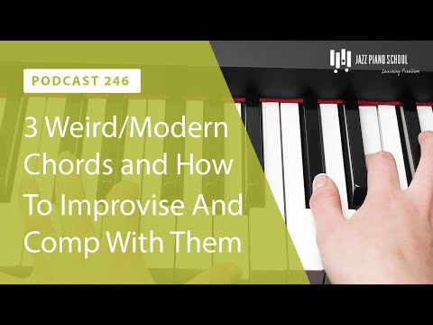 3 Weird/Modern Chords and How To Improvise And Comp With Them - Ep. 246