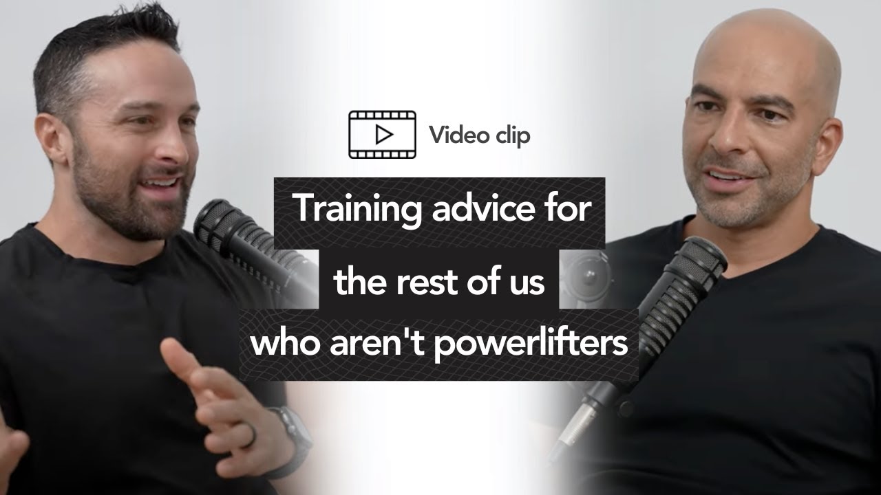 Training advice for the rest of us who aren’t powerlifters | Peter Attia with Layne Norton