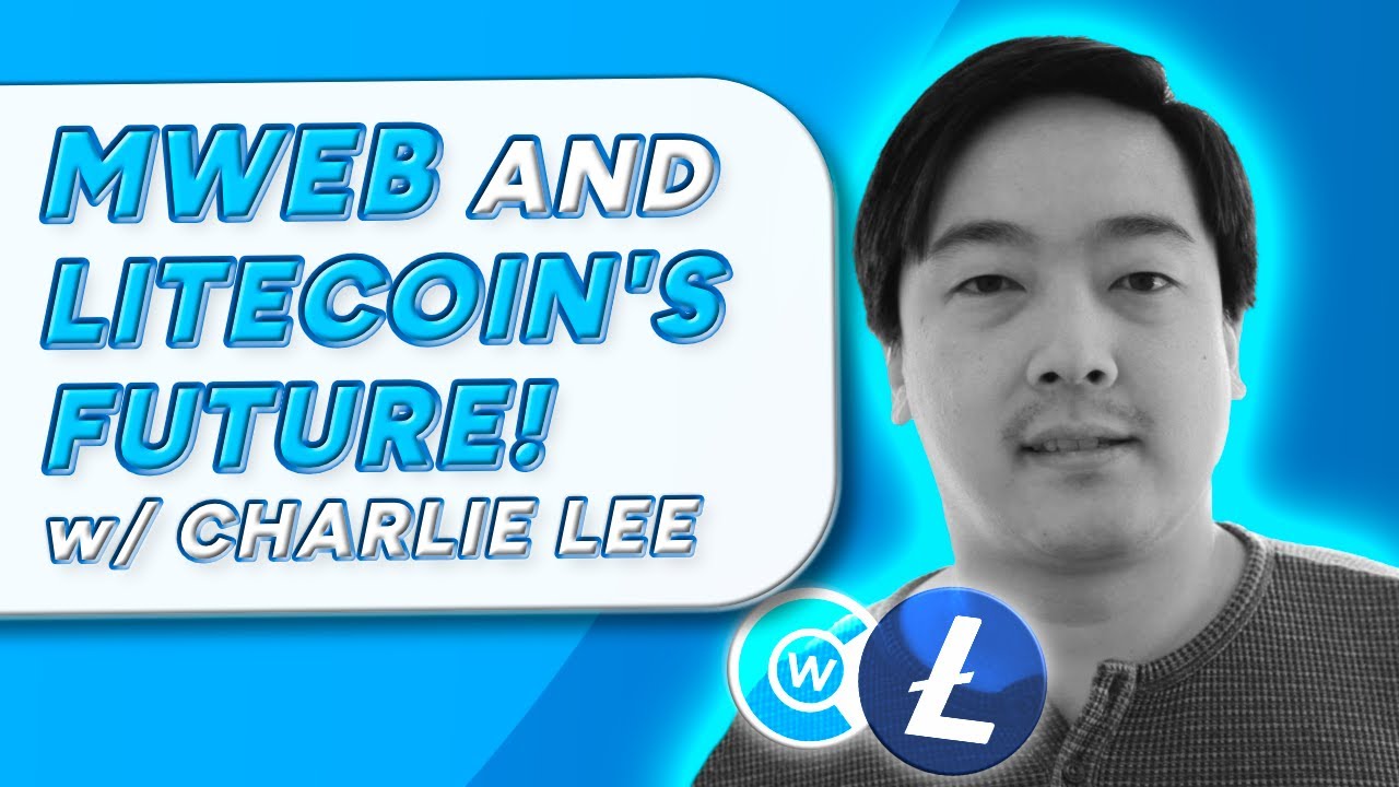 MWEB, Privacy, & Scalability with Litecoin Creator Charlie Lee
