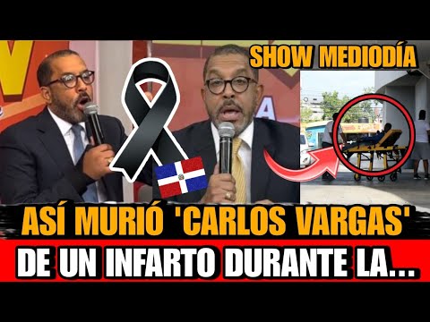 Asi MURIO de un INFARTO Carlos Vargas Comunicador del Show del Mediodía fallece carlos vargas hoy