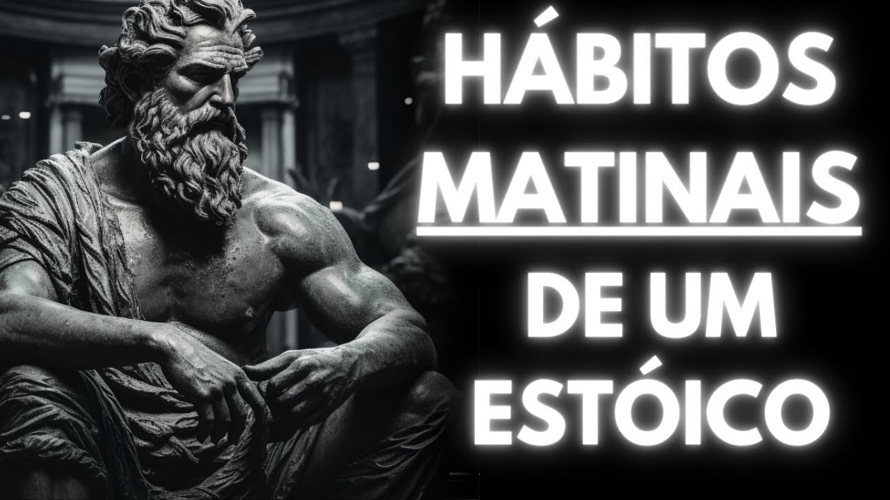 7 COISAS QUE VOCÊ DEVE FAZER TODAS AS MANHÃS (rotina estóica) - Estoicismo Moderno