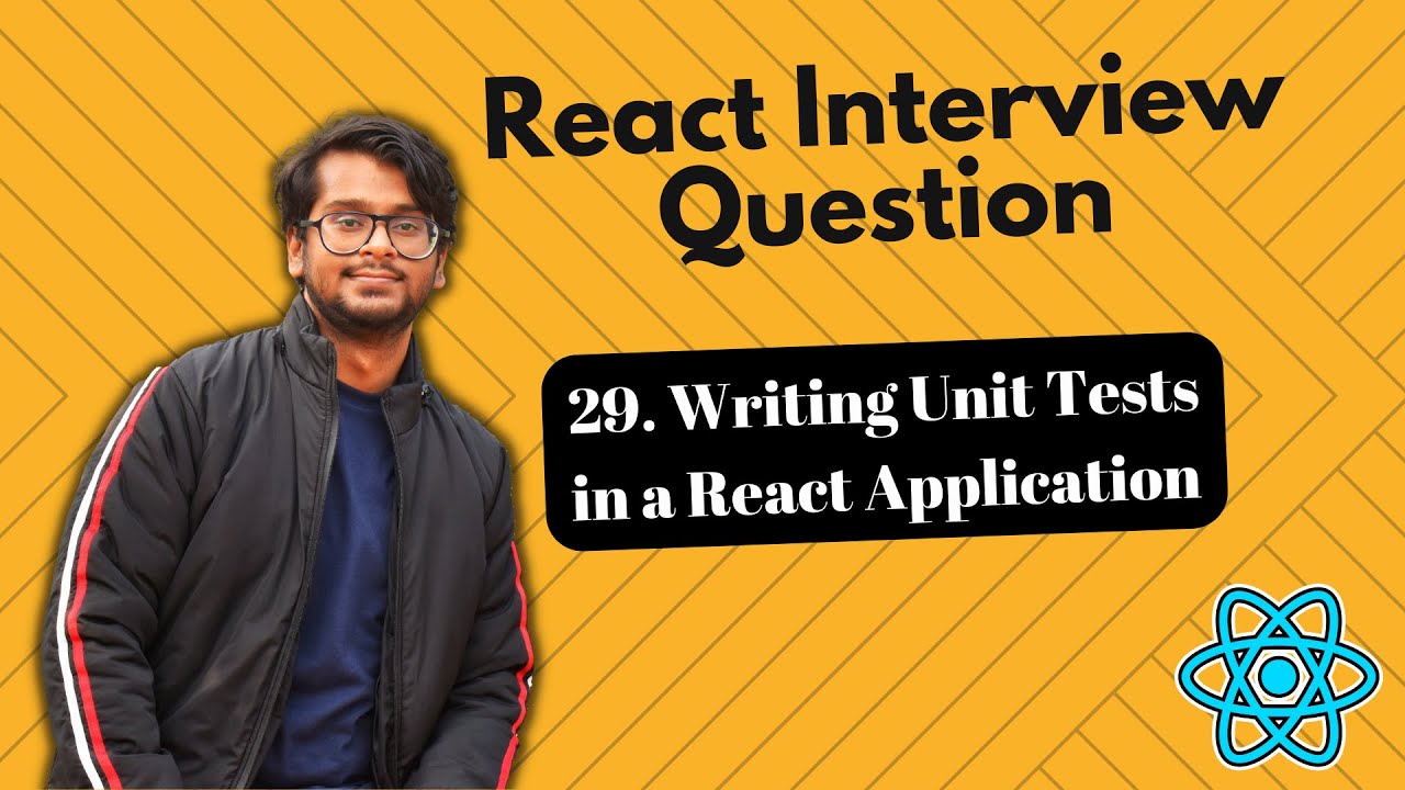 React Interview Questions - Writing Unit Tests in a React Application