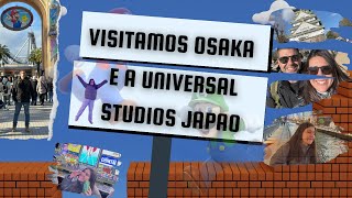 Visitamos Osaka e a Universal Studios, no Japão