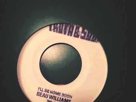BEAU WILLIAMS - I'll be home soon - TRUTH & SOUL