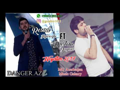 Resad ilqaroglu - Heyatim 2017 (ft Rustem Yagmur)